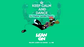 Major Lazer & DJ Snake - Lean On ( DJ Maksy Samba Cover Remix)