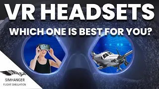 WHICH VR HEADSET IS RIGHT FOR YOU? | A Selection Guide for Flight Simulation | MSFS | DCS | Xplane