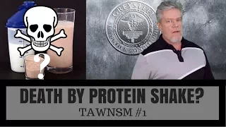 #16 Death by Protein Shake? TAWNSM!