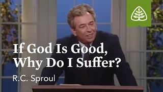 If God Is Good, Why Do I Suffer?: The Classic Collection with R.C. Sproul