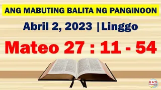 Ang Mabuting Balita ng Panginoon | April 2, 2023 | Mateo 27:11-54 #D&WChannel