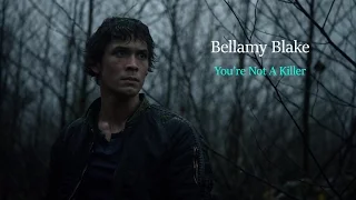 Bellamy Blake ‖ You're Not A Killer