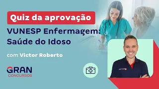 Quiz da aprovação: VUNESP Enfermagem: Saúde do Idoso com Victor Roberto