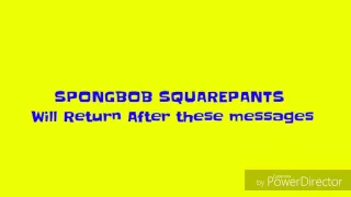 SPONGBOB SQUAREPANTS Will Return After these messages