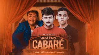 NÊGO JHÁ E REI DA CACIMBINHA - VOU PRO CABARÉ - ÁUDIO OFICIAL