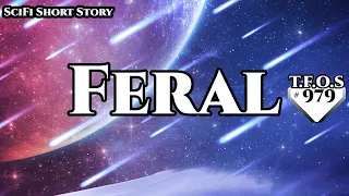 Feral by ArchivistOnMountain  | Humans are space Orcs | HFY | TFOS979