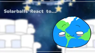 Solarballs React to...|| My AU ||