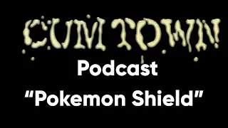 Pokemon Shield (9-8-2019) - Cum Town Premium (EP 158)