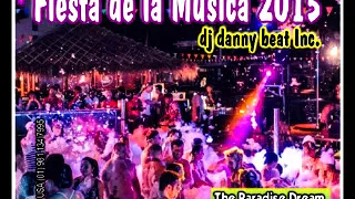 Fiesta de la Música 2015 (The Paradise Dream) - Dj Danny Beat! Inc