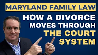 Step-by-Step: How a Maryland Divorce Case Moves Through the Courts