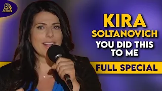 Kira Soltanovich | You Did This To Me (Full Comedy Special)