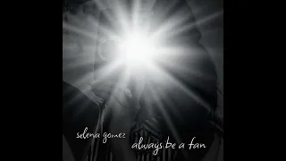 Selena Gomez - always be a fan (Official Audio)