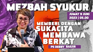 MEZBAH SYUKUR JUMAT 9 JUNI 23 - Pk.05.00 WIB - "MEMBERI DENGAN SUKACITA MEMBAWA BERKAT"