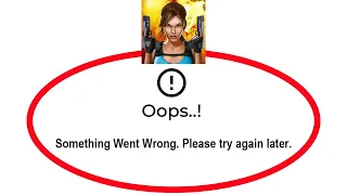 How To Fix Lara Croft Relic Run Apps Oops Something Went Wrong Please Try Again Later Error