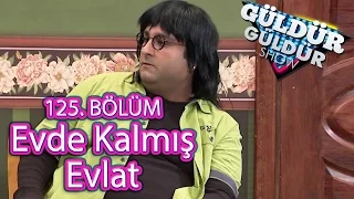 Güldür Güldür Show 125. Bölüm, Evde Kalmış Evlat