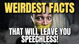 Top 10 Weirdest Facts That Will Leave You Speechless!