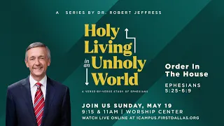 LIVE: "Holy Living In An Unholy World: Order In The House" | May 19, 2024 | 9:15am CT