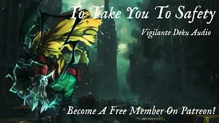 To Take You To Safety | Vigilante Deku X Listener | Vigilante Deku Audio