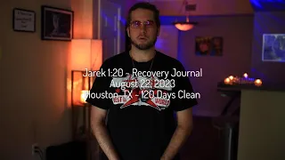 Jarek 1:20 ~ Recovery Journal [Day 120]