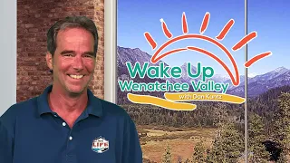 Wake Up Wenatchee Valley - May 22nd, 2024