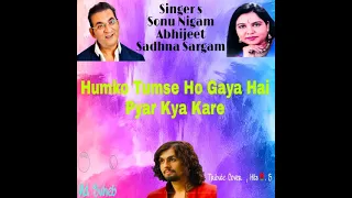 Humko Tumse Ho Gaya Hai Pyar & Sonu Nigam / Abhijeet / Sadhna Sargam