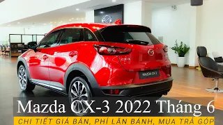 Giá xe Mazda CX3 2022 lăn bánh và mua trả góp mới nhất Tháng 6