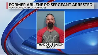 Former Abilene PD sergeant arrested on aggravated assault charges