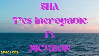 SHA_-_T'es incroyable _ft_NICKSON (Paroles) GMGC label