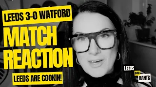 LEEDS 3-0 WATFORD: TOTAL DOMINATION 🤜💥! 5 STAR WHITES | Leeds Bird Rants