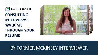 WALK ME THROUGH YOUR RESUME: INTERVIEW TIPS BY A FORMER MCKINSEY INTERVIEWER