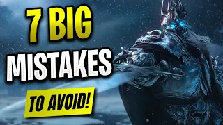 7 Mistakes YOU Need to Avoid Making in Wrath of the Lich King Classic