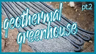 GeoThermal Greenhouse Build | Part 2