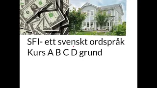 SFI- ett svenskt ordspråk. Kurs A B C D grund