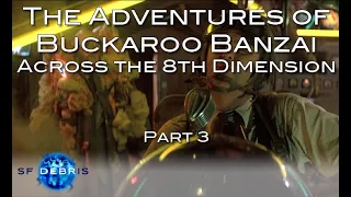 A Look at Buckaroo Banzai, Part 3