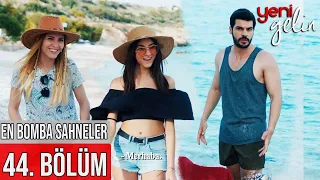 44. Bölüm | En Bomba Sahneler! - Yeni Gelin