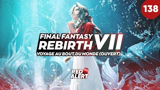 Final Fantasy VII Rebirth : Voyage au bout du monde (ouvert) - Sans spoiler | Red Alert 138