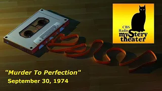 CBS RADIO MYSTERY THEATER -- "MURDER TO PERFECTION" (9-30-74)