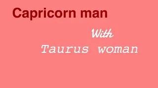 Capricorn man ❤️ Taurus woman