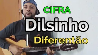 Dilsinho - Diferentão (CIFRA)