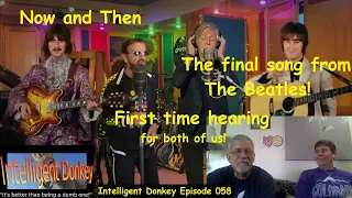 The Final Beatles Song - we react to "Now and Then" Intelligent Donkey Episode 058
