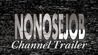 NoNoseJob Channel Trailer