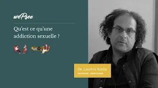 Dr Karila - Qu’est ce qu’une addiction sexuelle