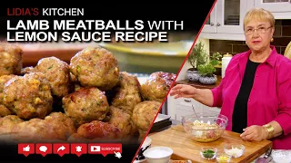Lamb Meatballs with Lemon Sauce Recipe - Lidia’s Kitchen Series