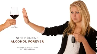 Stop Drinking Alcohol Forever - Affirmations Session - By Minds in Unison