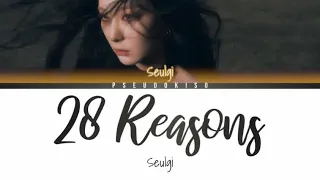 SEULGI (슬기) ‘28 Reasons’ Lyrics (Color Coded Lyrics) [Han/Rom/Eng]
