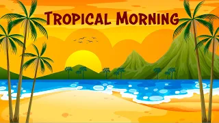 Happy Music - Tropical Morning - Sunny Uplifting Bossa Nova Music