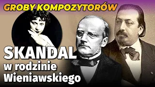 Groby polskich kompozytorów i muzyków klasycznych. Skandal w rodzinie Wieniawskiego l Niezapomniani