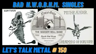 Some of the Worst NWOBHM Singles Hey, They Can't All Be Good). LET'S TALK METAL #150