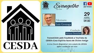 Evangelho das 09h na CESDA - Casa Espírita Seara do Divino Amigo, 29/04/24, com Luiz Gonzaga