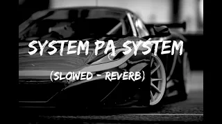 System Pa System (Slowed - Reverb)